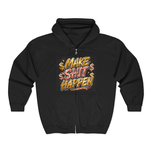 Make Sh!t Happen Zip Hoodie - Motivational Hustle Graphic Hoodie
